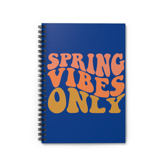 Spring Vibes Only: Spiral Notebook - Log Books - Journals - Diaries - and More Custom Printed by TheGlassyLass.com