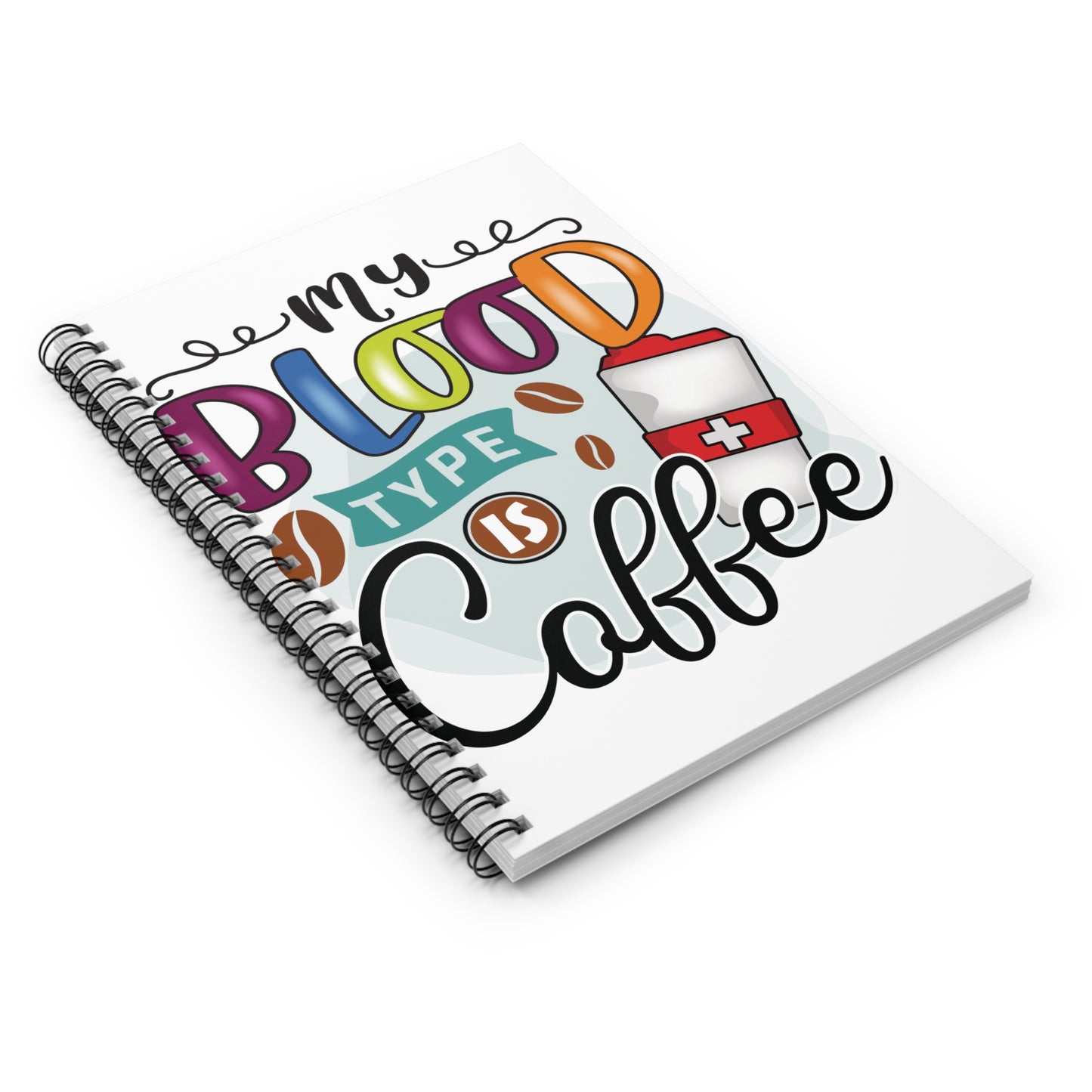 Blood Type is Coffee: Spiral Notebook - Log Books - Journals - Diaries - and More Custom Printed by TheGlassyLass