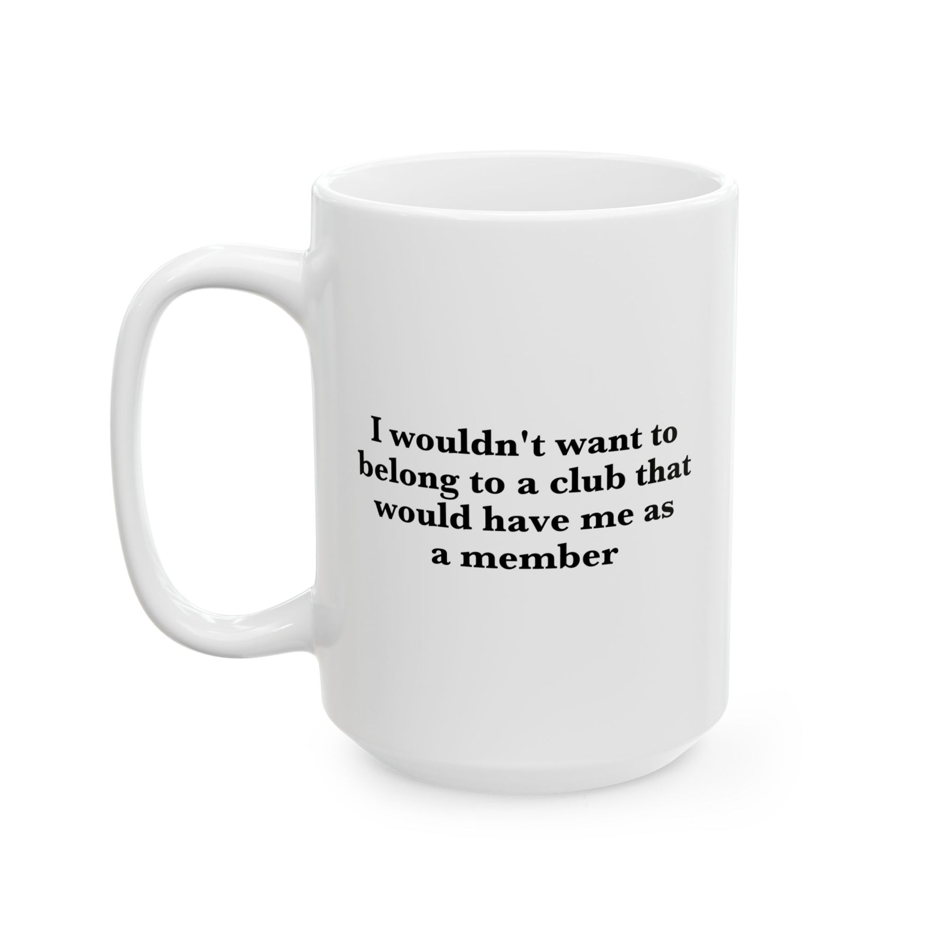 Club Member Coffee Mug - Double Sided White Ceramic 15oz by TheGlassyLass.com