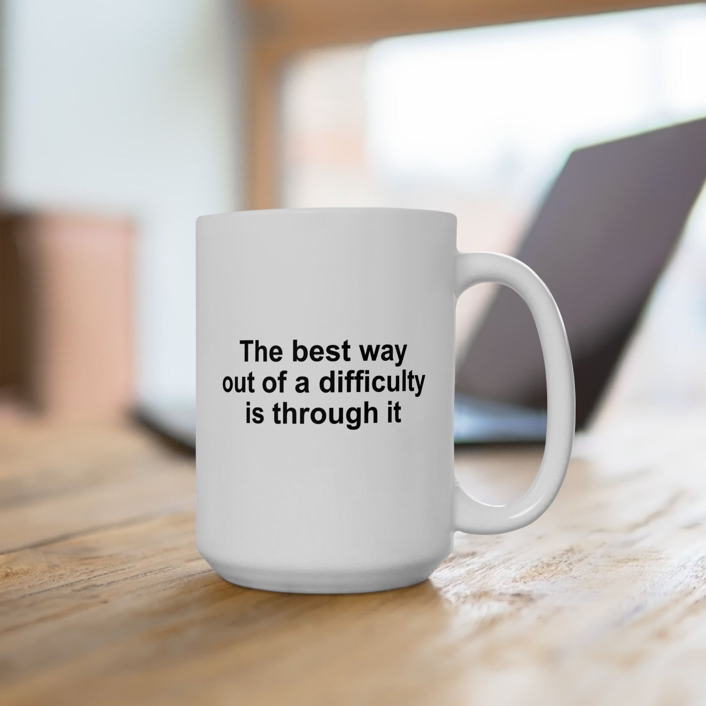 The Best Way Out Of Difficulty Coffee Mug - Double Sided White Ceramic 15oz by TheGlassyLass.com