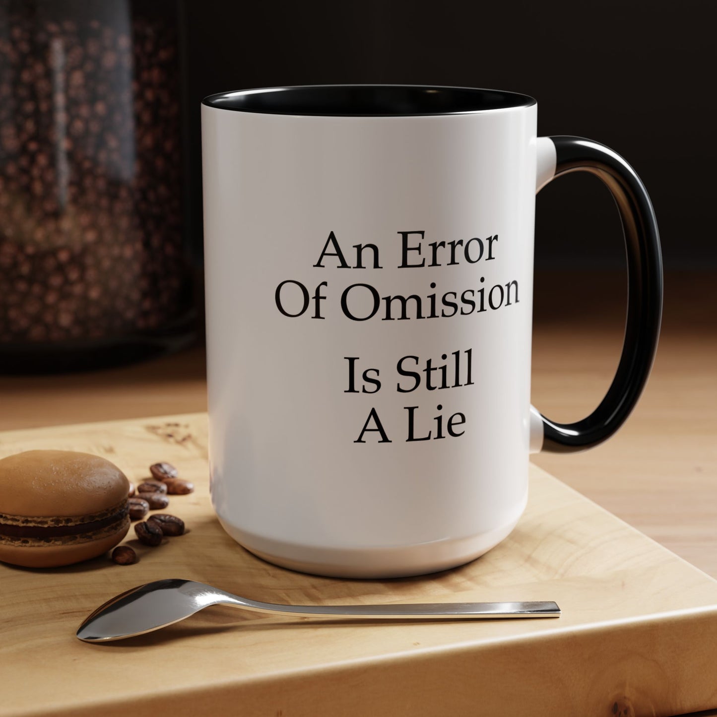 An Error of Omission is Still a Lie Coffee Mug - Double Sided Black Accent White Ceramic 15oz by TheGlassyLass.com