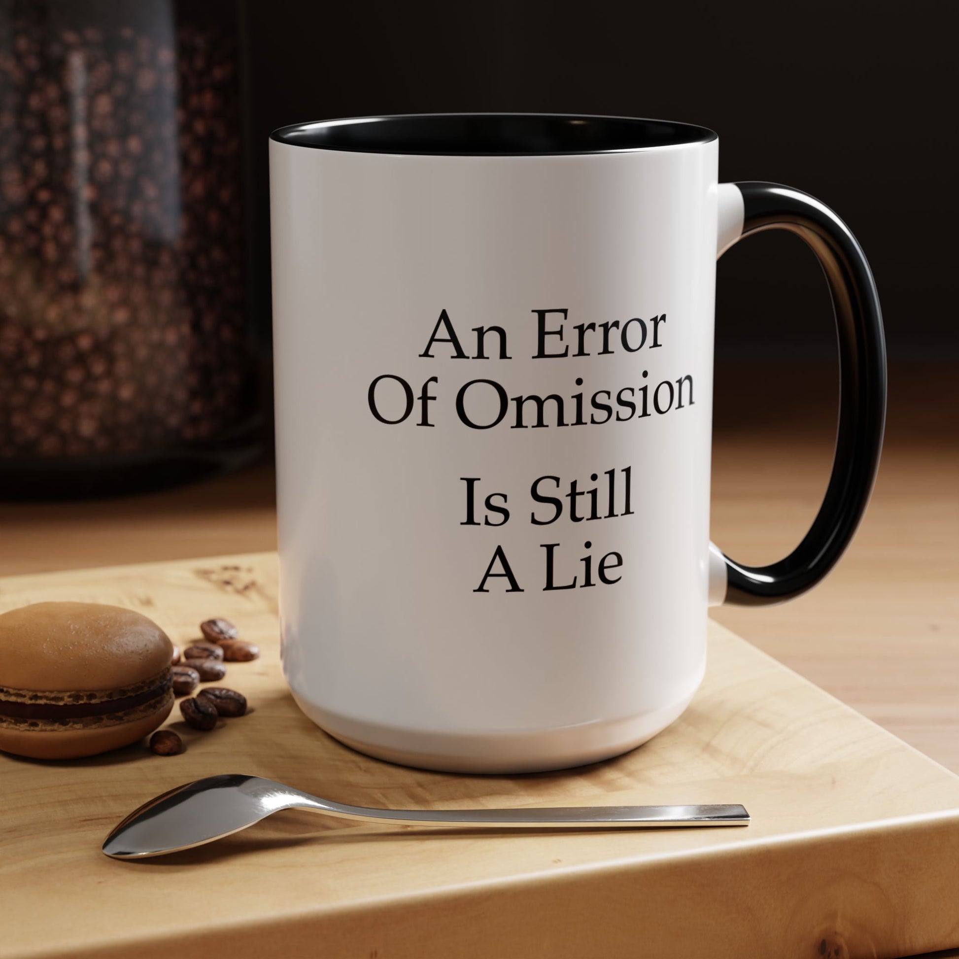 An Error of Omission is Still a Lie Coffee Mug - Double Sided Black Accent White Ceramic 15oz by TheGlassyLass.com