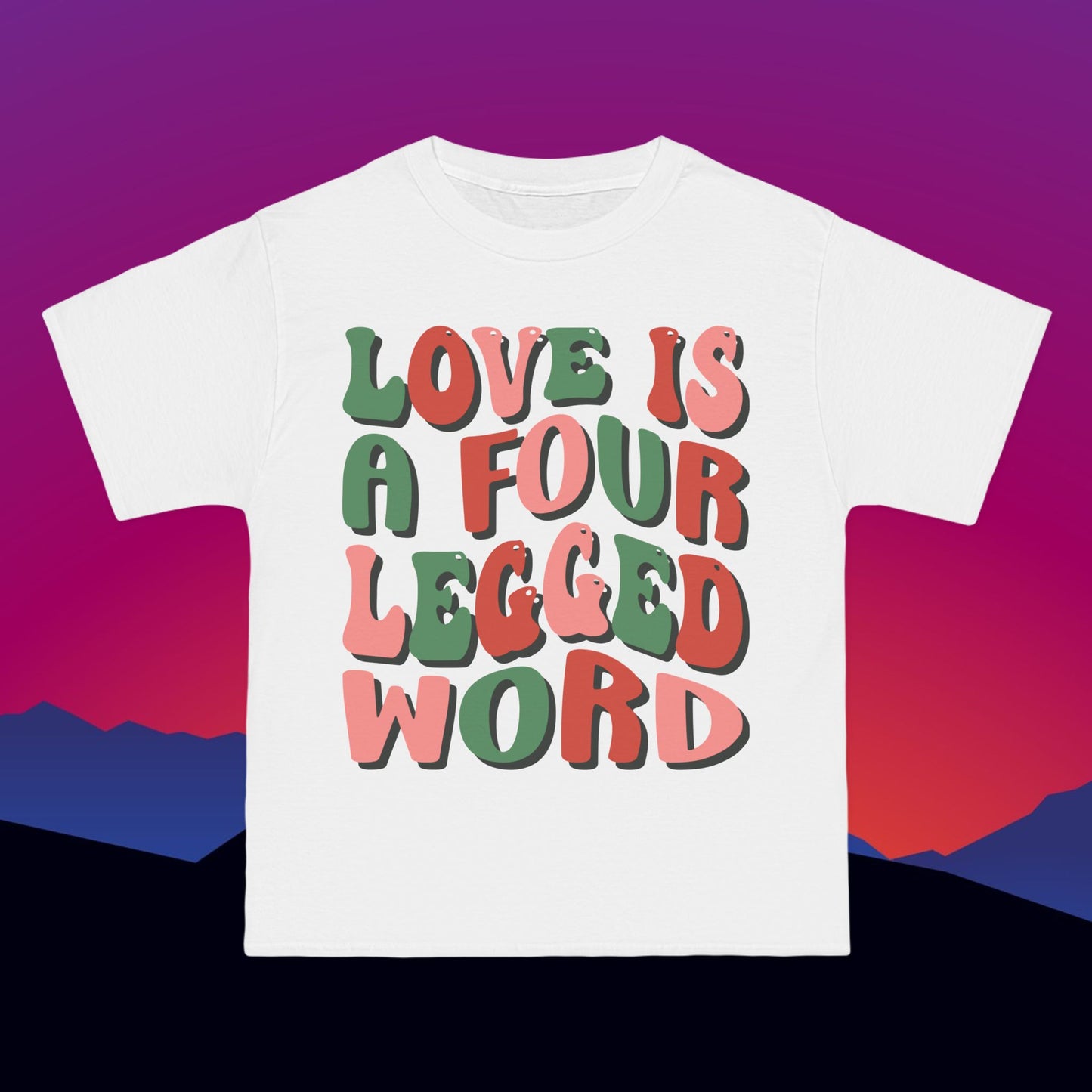 Love is a Four Legged Word T-Shirt: (Hanes Beefy-T 100% Preshrunk Cotton Custom Printed by TheGlassyLass.com