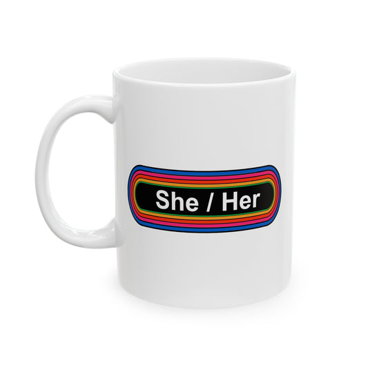 Rainbow She / Her Pronouns Coffee Mug - Double Sided White Ceramic 11oz - by TheGlassyLass.com