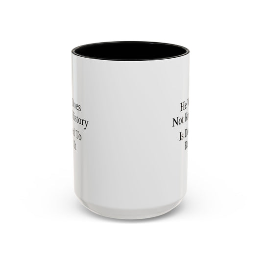 He Who Does Not Know History Coffee Mug - Double Sided Black Accent White Ceramic 15oz by TheGlassyLass