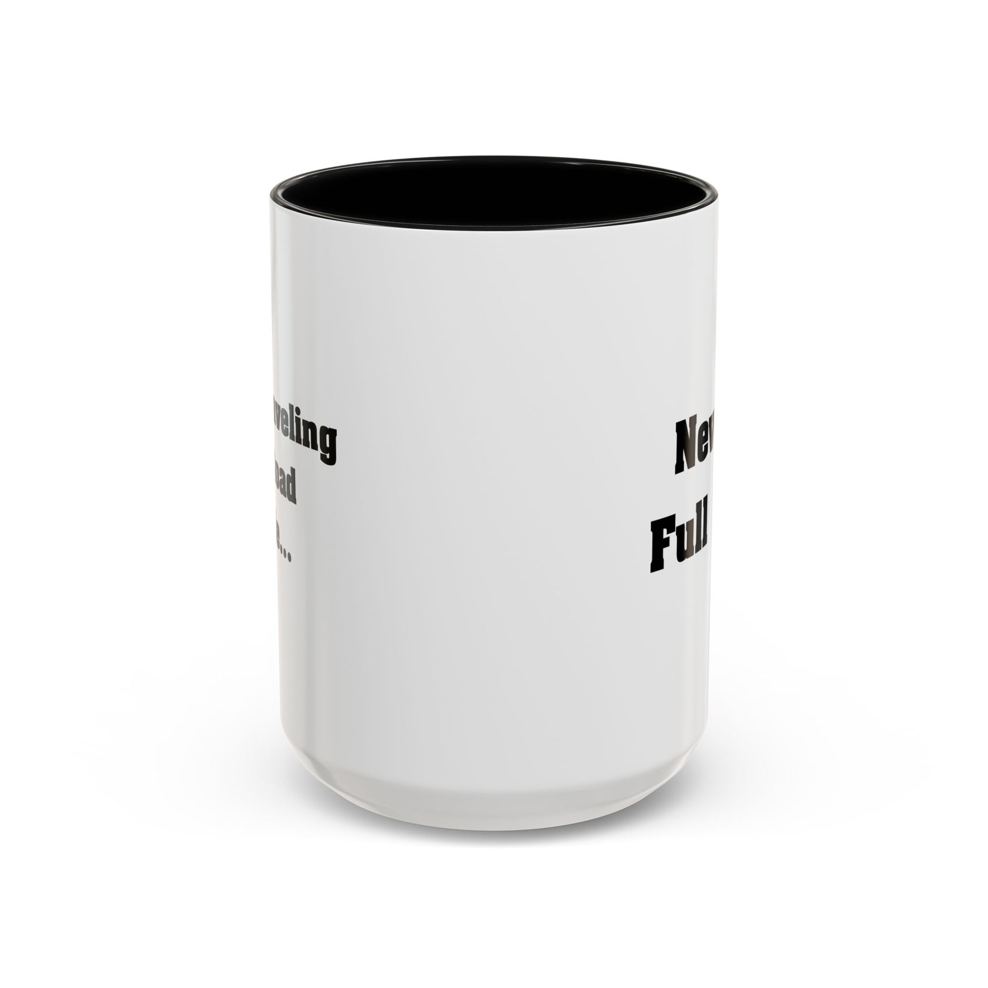 Never Go Full Retard Coffee Mug - Double Sided Black Accent White Ceramic 15oz by TheGlassyLass.com