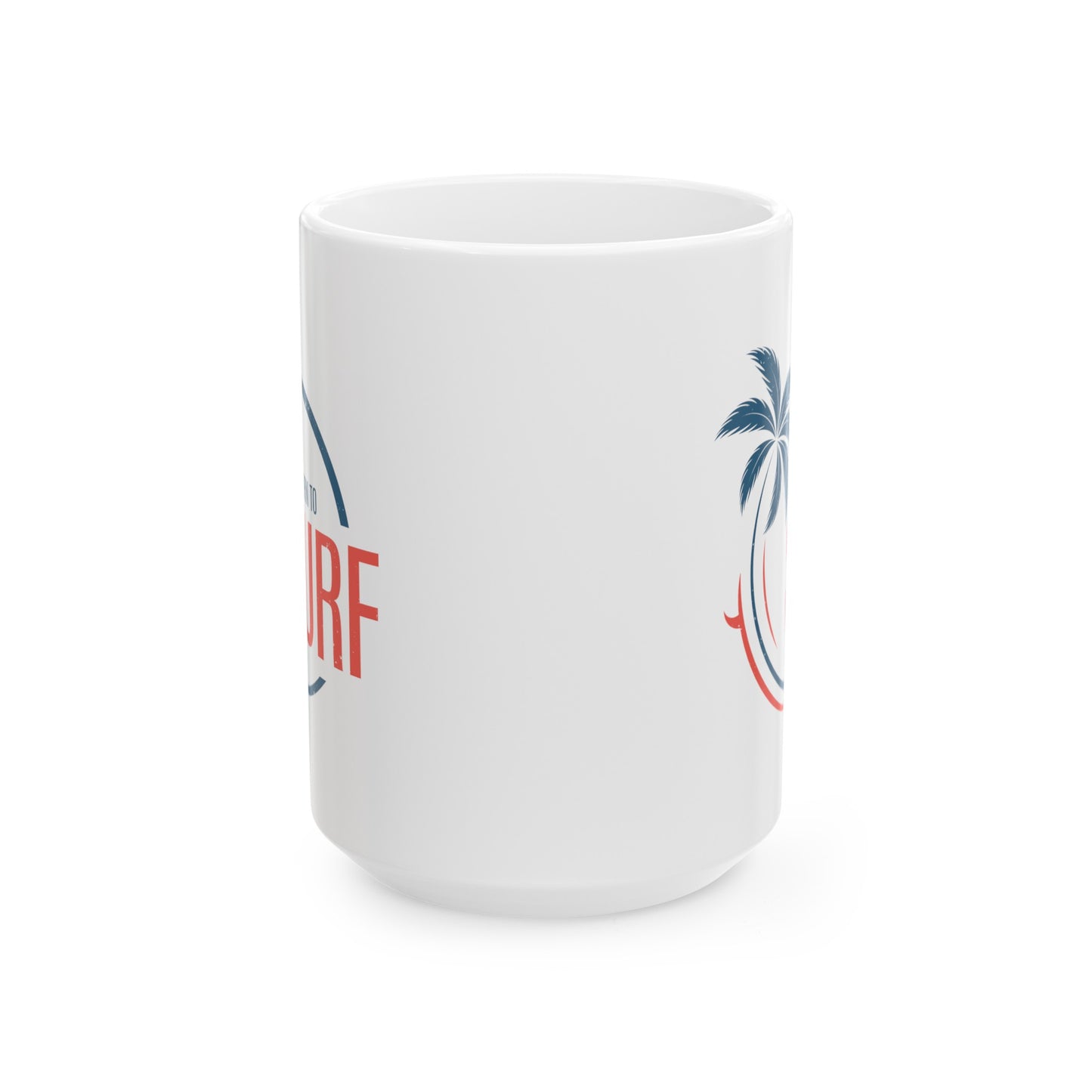 Born to Surf Coffee Mug - Double Sided White Ceramic 15oz by TheGlassyLass.com