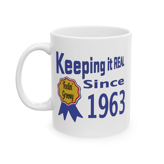 Keepin it Real Since 1963 Coffee Mug - Double Sided Print, White Ceramic, 11oz by TheGlassyLass.com