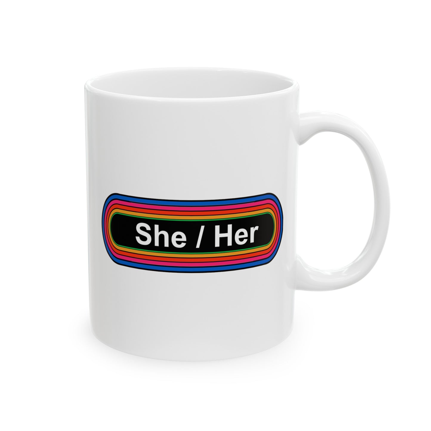 Rainbow She / Her Pronouns Coffee Mug - Double Sided White Ceramic 11oz - by TheGlassyLass.com