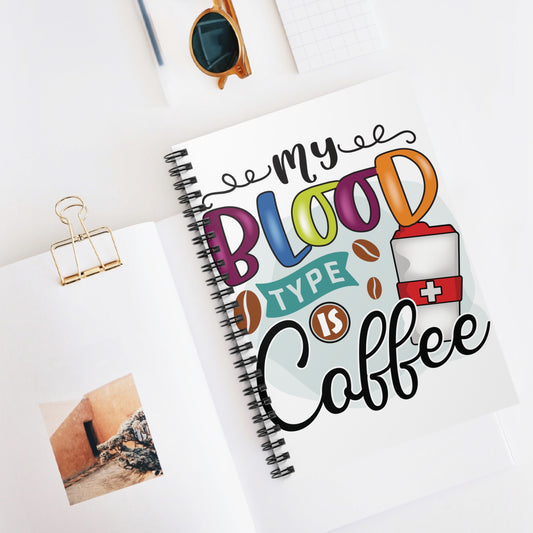 Blood Type is Coffee: Spiral Notebook - Log Books - Journals - Diaries - and More Custom Printed by TheGlassyLass