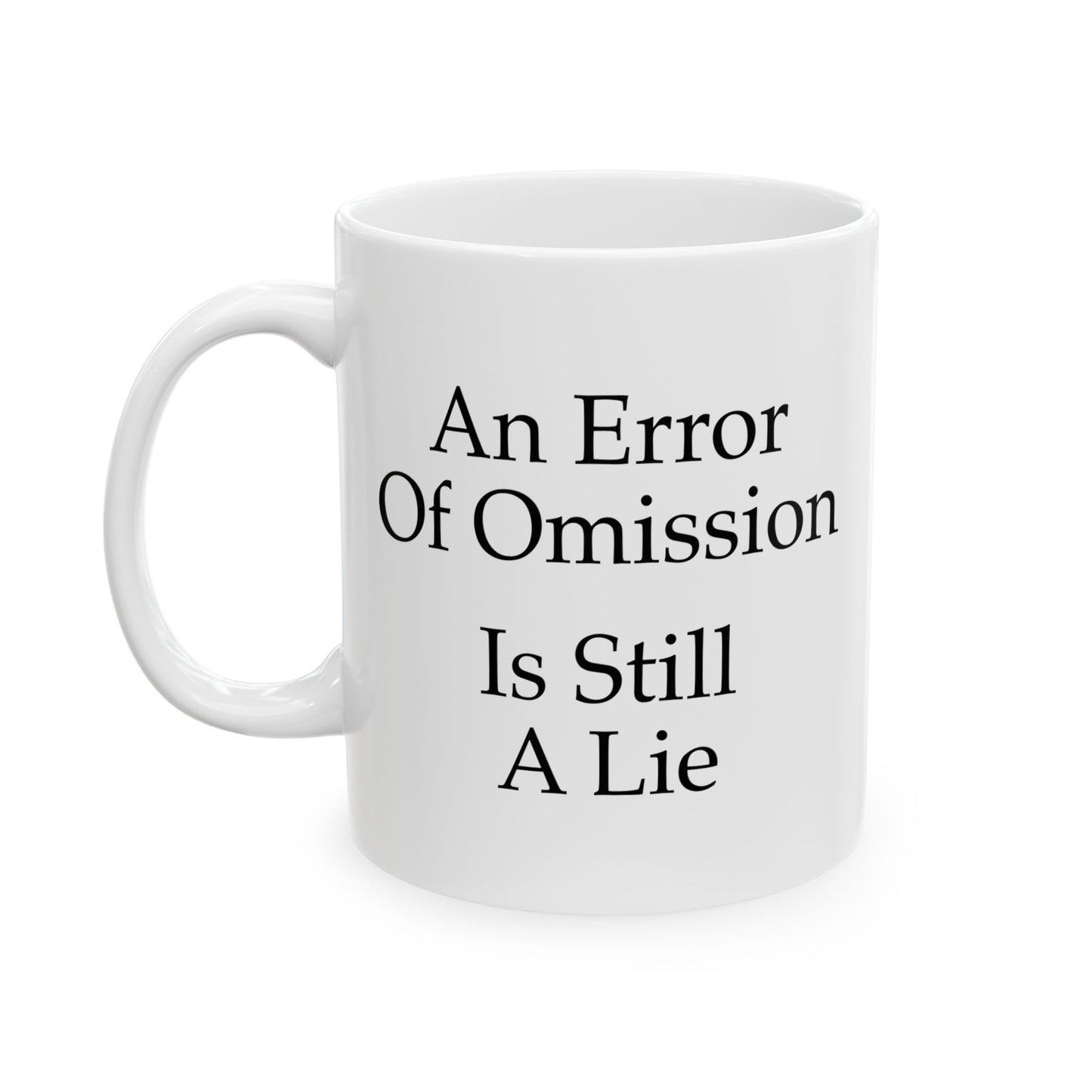 An Error of Omission is Still a Lie Coffee Mug - Double Sided White Ceramic 11oz by TheGlassyLass.com