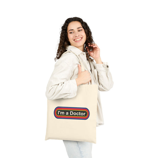 I'm a Doctor Tote Bag - Heavyweight 100% Cotton Canvas by TheGlassyLass.com