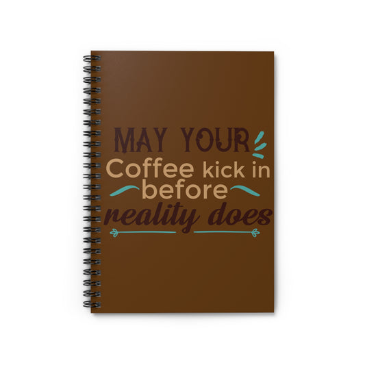 May Your Coffee Kick In: Spiral Notebook - Log Books - Journals - Diaries - and More Custom Printed by TheGlassyLass