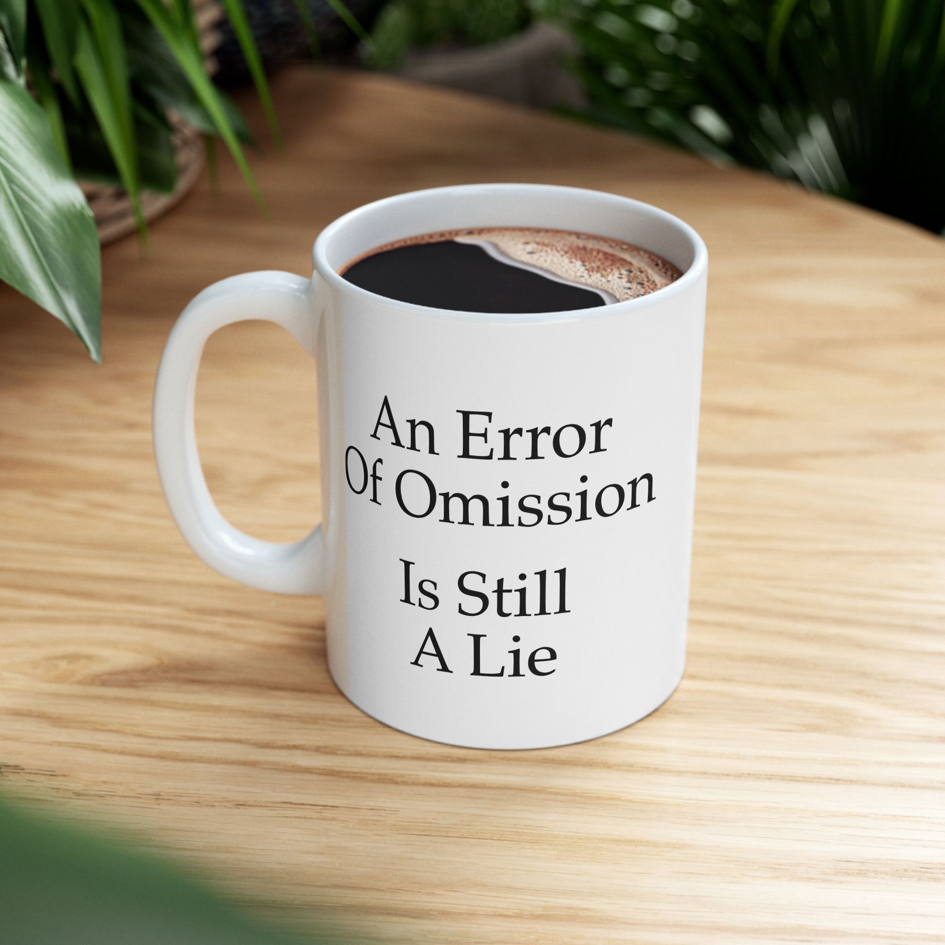 An Error of Omission is Still a Lie Coffee Mug - Double Sided White Ceramic 11oz by TheGlassyLass.com