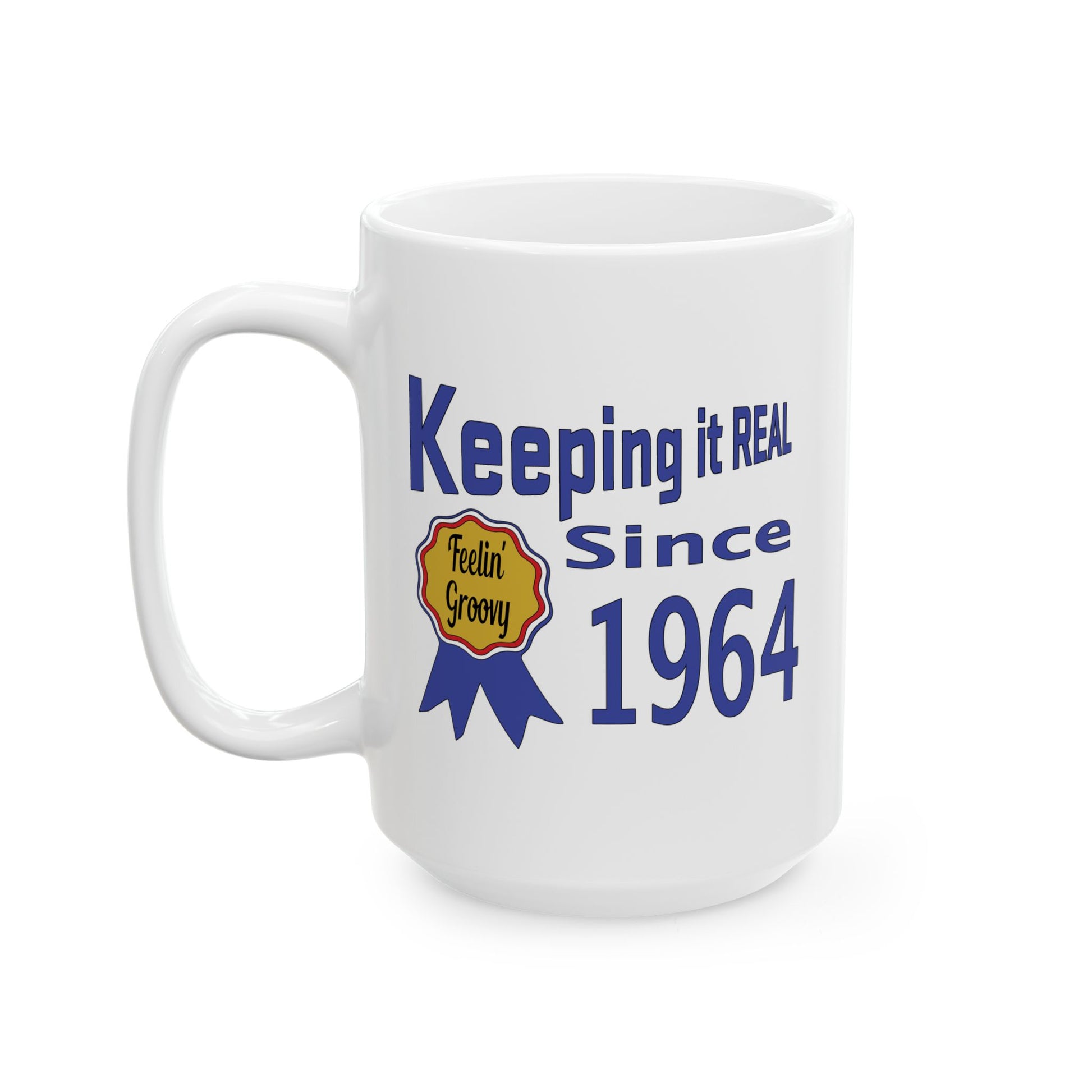 Keepin it Real Since 1964 Coffee Mug - Double Sided Print, White Ceramic, 15oz by TheGlassyLass.com