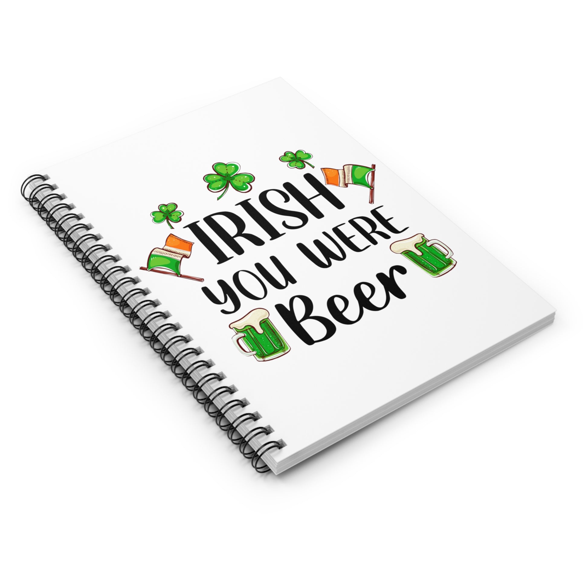 Irish You Were Beer: Spiral Notebook - Log Books - Journals - Diaries - and More Custom Printed by TheGlassyLass