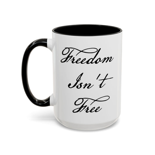 Freedom Isn't Free Coffee Mug - Double Sided Black Accent White Ceramic 15oz by TheGlassyLass.com