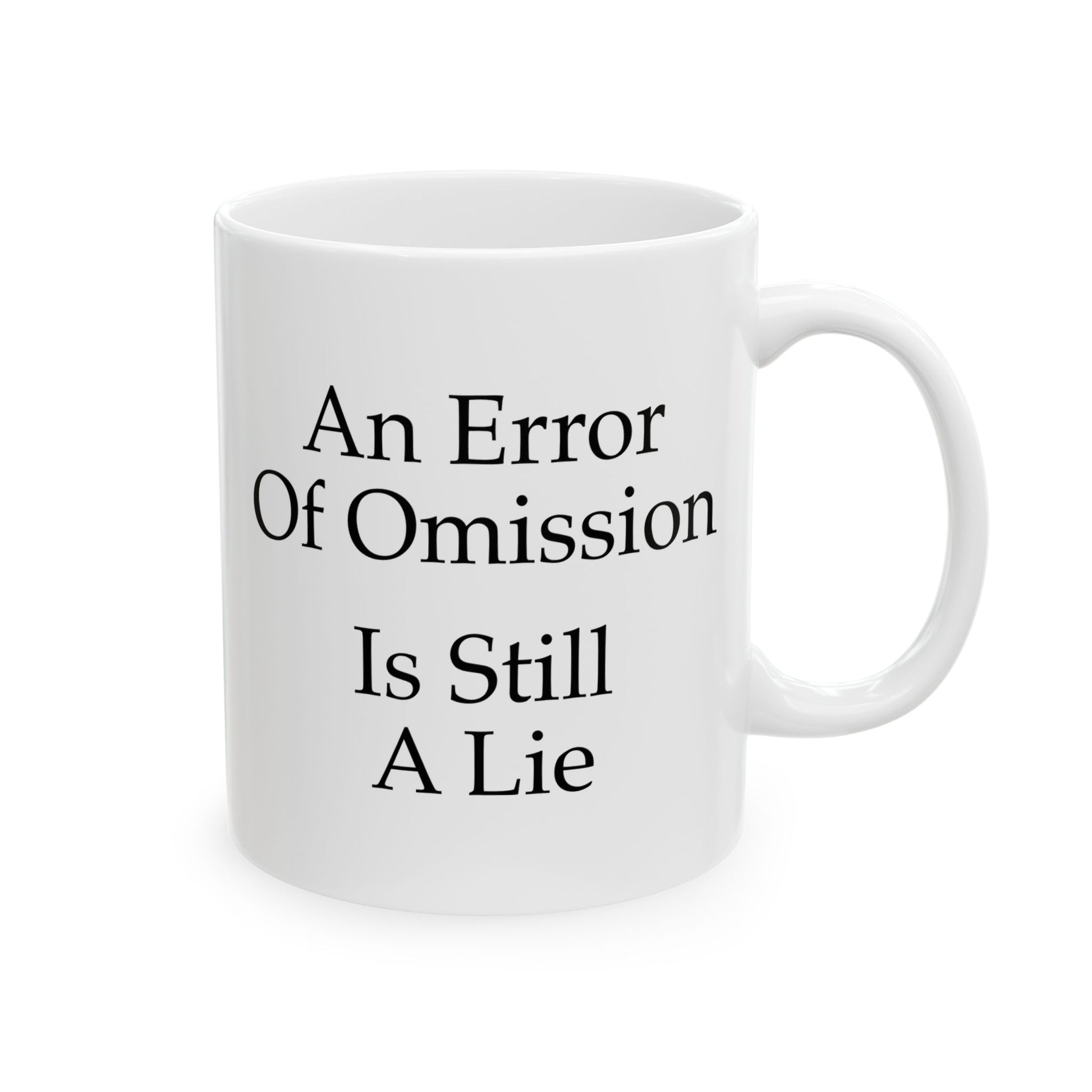 An Error of Omission is Still a Lie Coffee Mug - Double Sided White Ceramic 11oz by TheGlassyLass.com