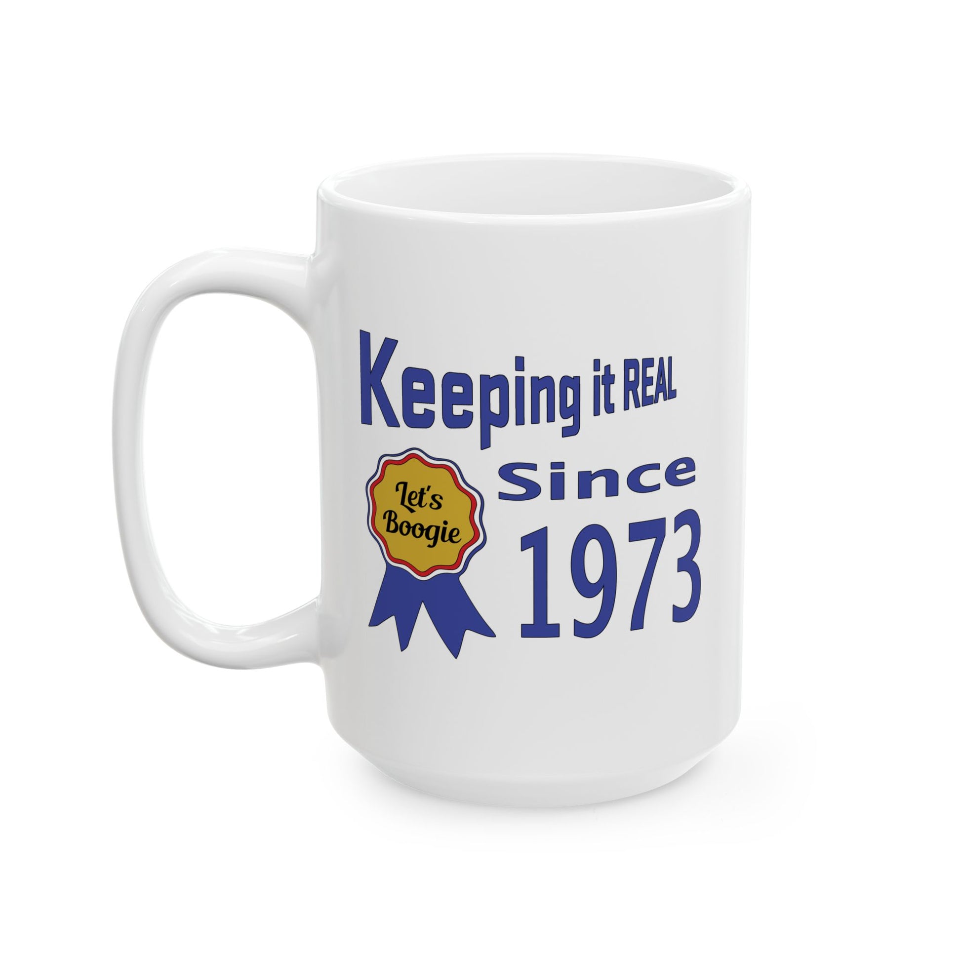 Keepin it Real Since 1973 Coffee Mug - Double Sided Print, White Ceramic, 15oz by TheGlassyLass.com