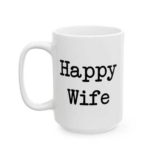 Happy Wife Happy Life Coffee Mug - Double Sided White Ceramic 15oz by TheGlassyLass.com