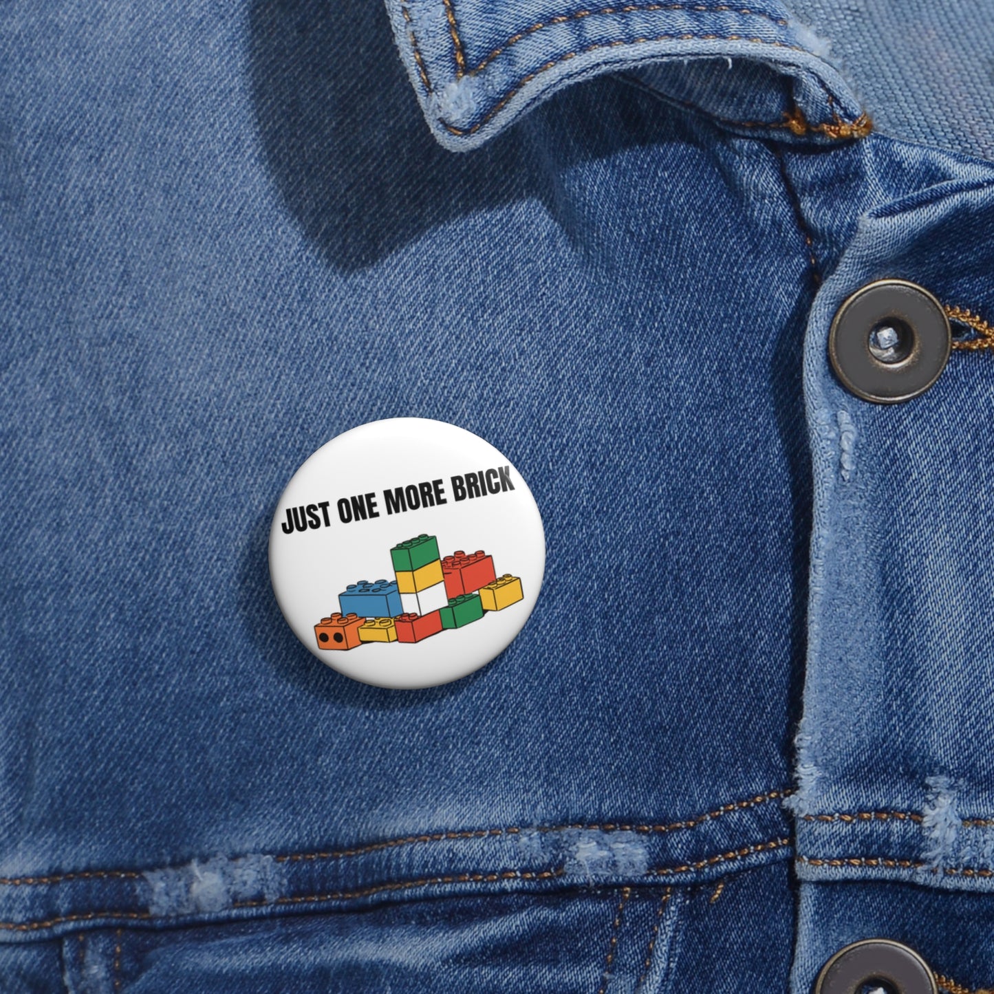 Just One More Brick Pin Button 1.25" Round | Adult Fan of LEGO Childhood Dreams by Jan at TheGlassyLass