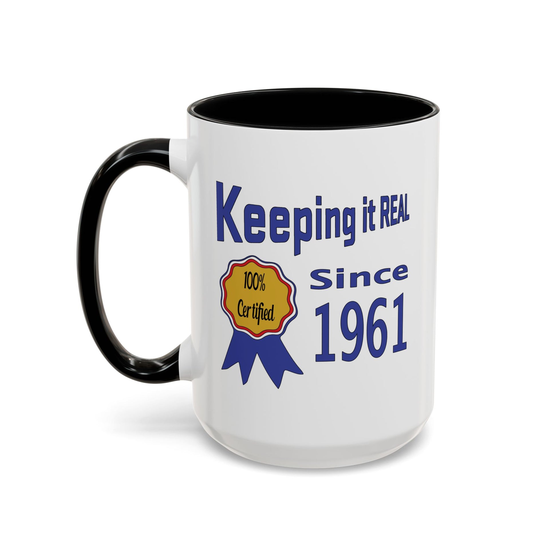 Keepin it Real Since 1961 Coffee Mug - Double Sided Print, Black Accent White Ceramic, 15oz by TheGlassyLass.com