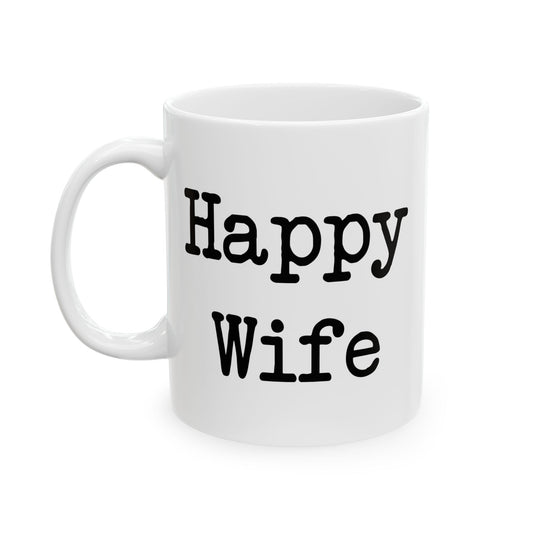 Happy Wife Happy Life Coffee Mug - Double Sided White Ceramic 11oz by TheGlassyLass.com