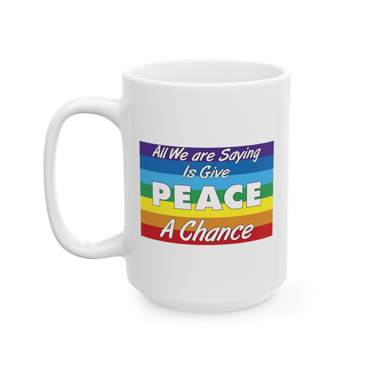 Give Peace a Chance Flag Coffee Mug - Double Sided White Ceramic 15oz by TheGlassyLass.com