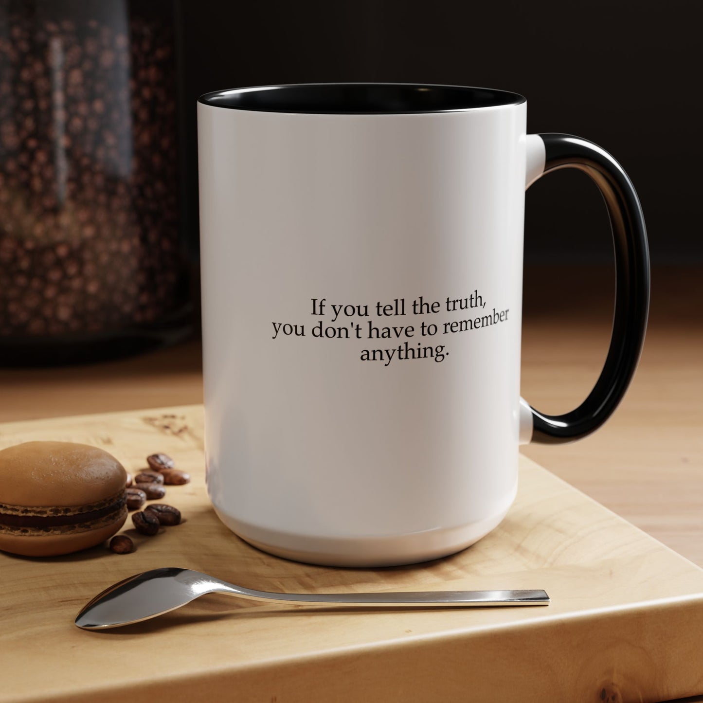 If You Tell The Truth Coffee Mug - Double Sided Black Accent White Ceramic 15oz by TheGlassyLass.com