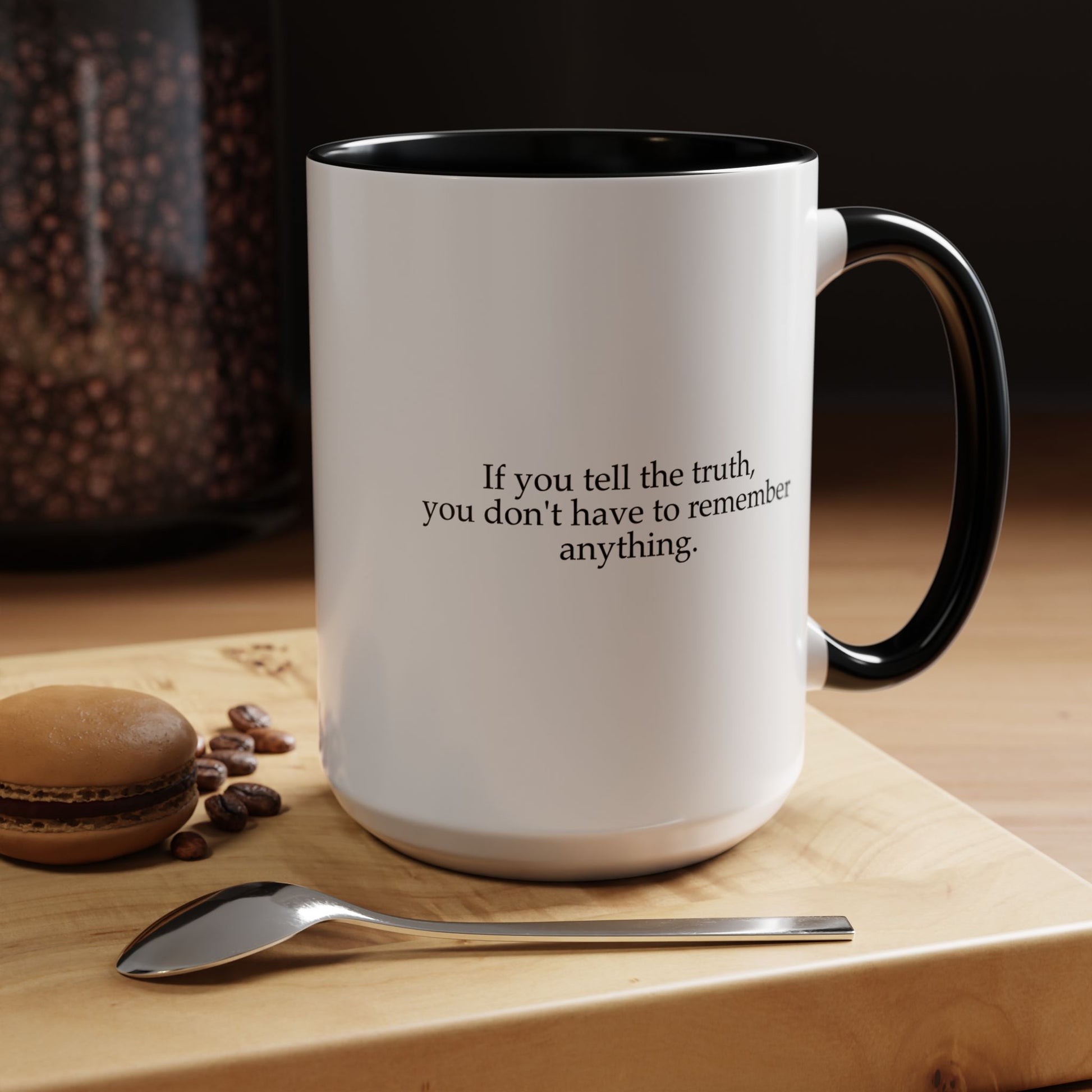 If You Tell The Truth Coffee Mug - Double Sided Black Accent White Ceramic 15oz by TheGlassyLass.com