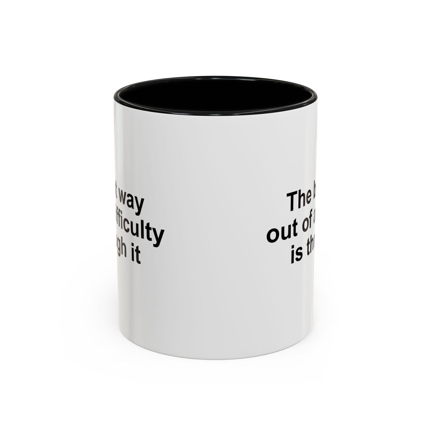 The Best Way Out Of Difficulty Coffee Mug - Double Sided Black Accent White Ceramic 11oz by TheGlassyLass.com