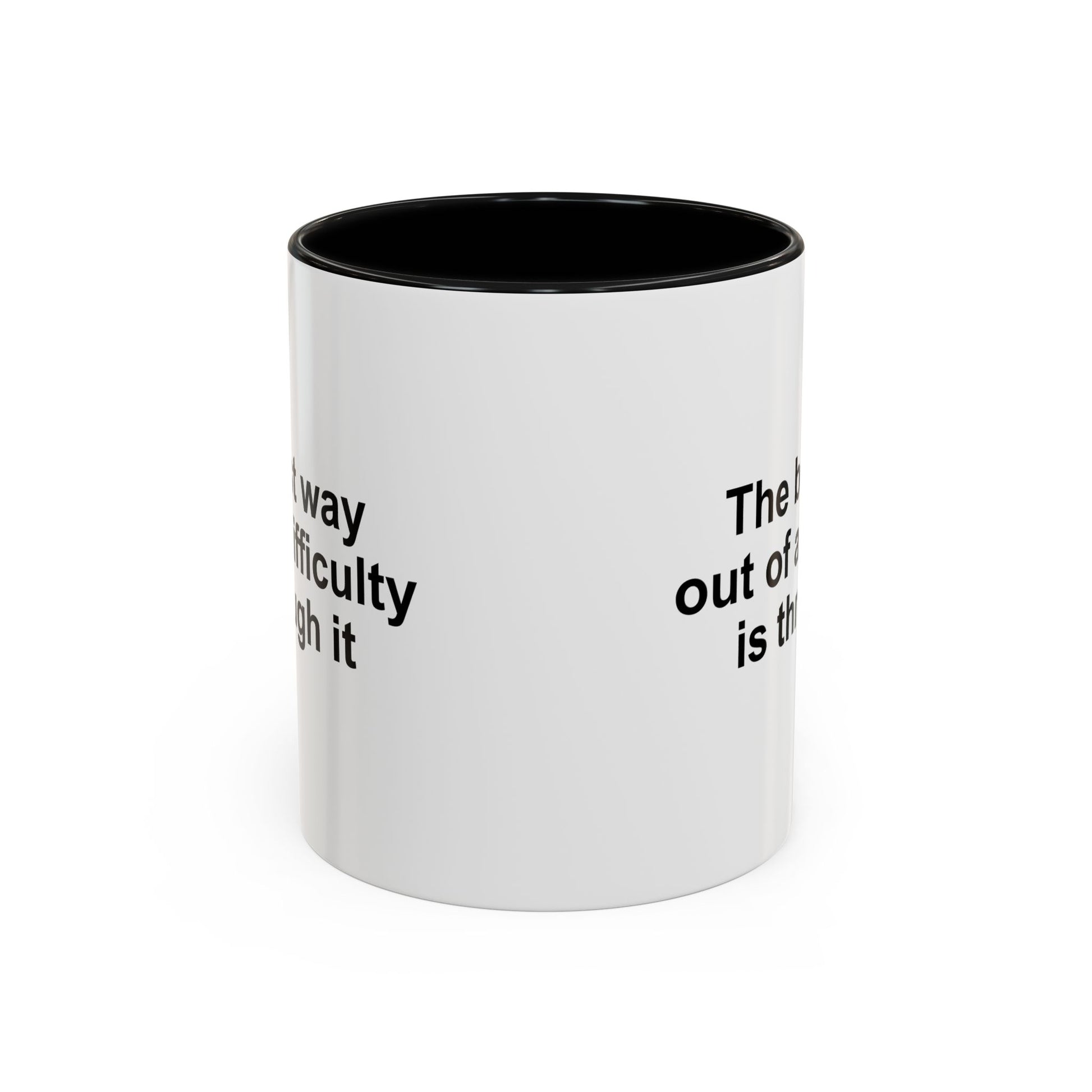 The Best Way Out Of Difficulty Coffee Mug - Double Sided Black Accent White Ceramic 11oz by TheGlassyLass.com