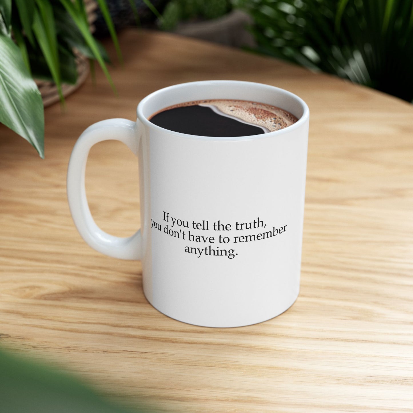 If You Tell The Truth Coffee Mug - Double Sided White Ceramic 11oz by TheGlassyLass.com