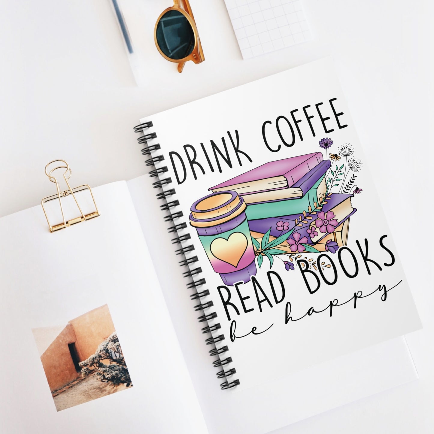 Drink Coffee Read Books Be Happy: Spiral Notebook - Log Books - Journals - Diaries - and More Custom Printed by TheGlassyLass