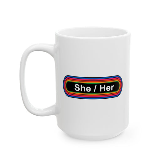 Rainbow She / Her Pronouns Coffee Mug - Double Sided White Ceramic 15oz - by TheGlassyLass.com