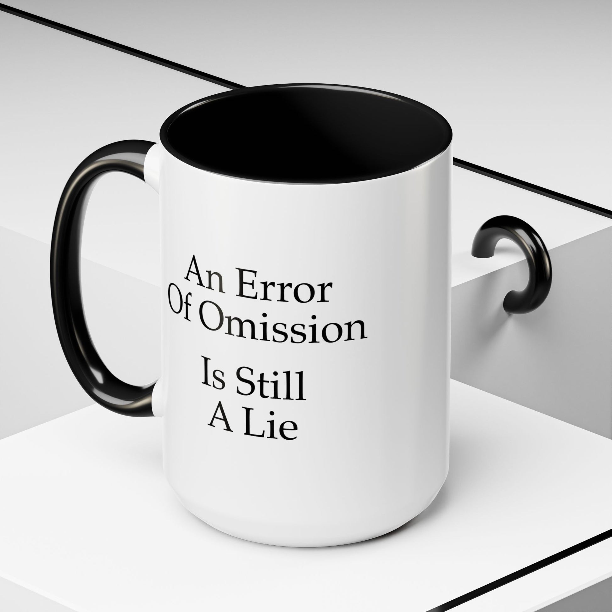 An Error of Omission is Still a Lie Coffee Mug - Double Sided Black Accent White Ceramic 15oz by TheGlassyLass.com