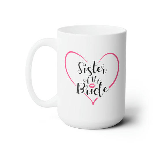 Sister of the Bride Coffee Mug - Double Sided White Ceramic 15oz - by TheGlassyLass.com