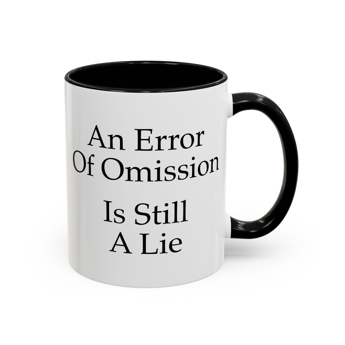 An Error of Omission is Still a Lie Coffee Mug - Double Sided Black Accent White Ceramic 11oz by TheGlassyLass.com