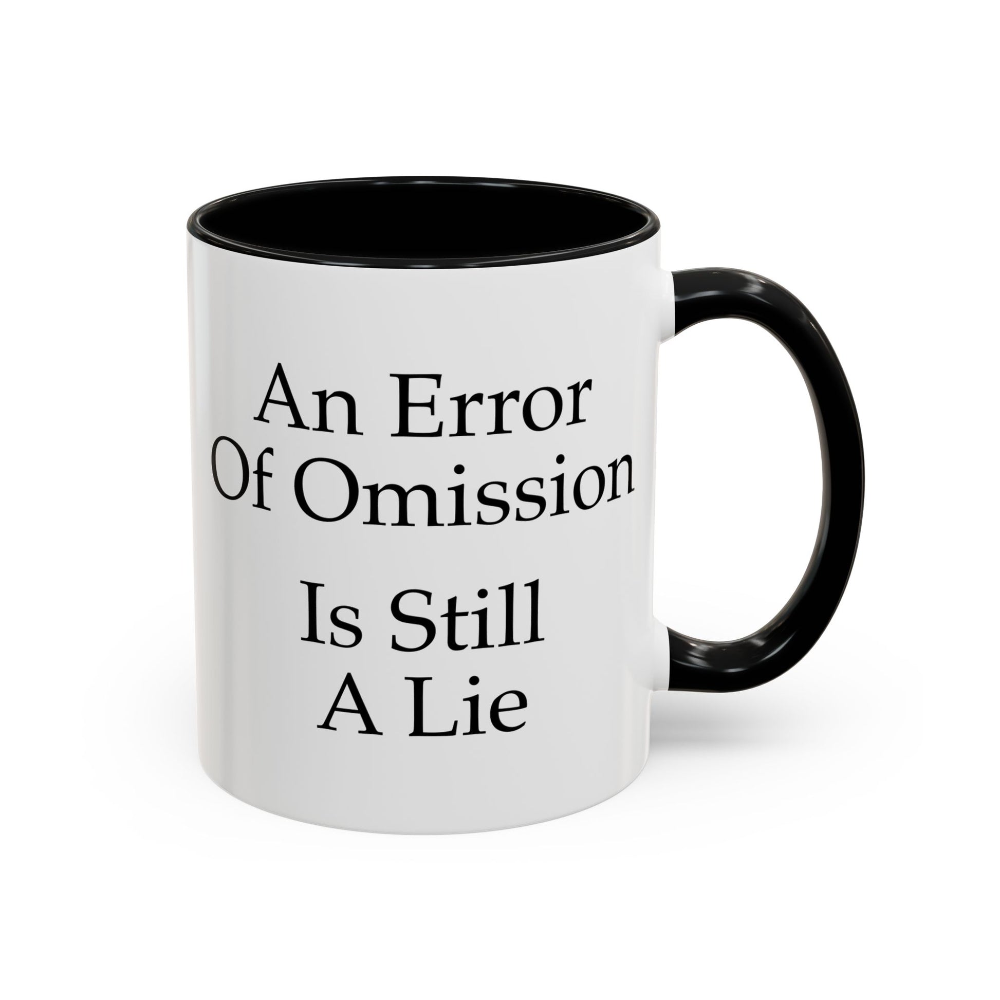 An Error of Omission is Still a Lie Coffee Mug - Double Sided Black Accent White Ceramic 11oz by TheGlassyLass.com