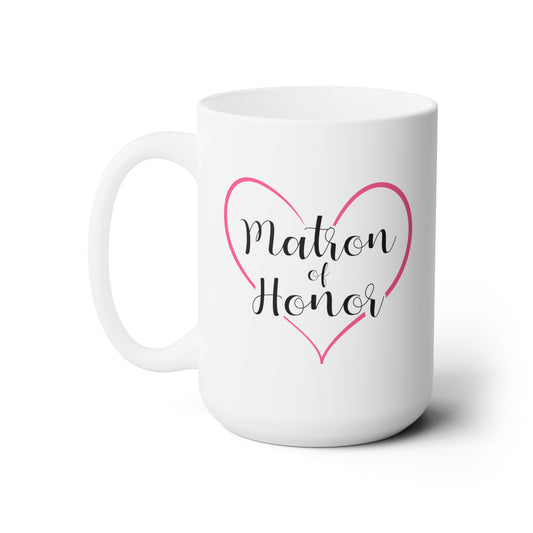 Matron of Honor Coffee Mug - Double Sided White Ceramic 15oz - by TheGlassyLass.com