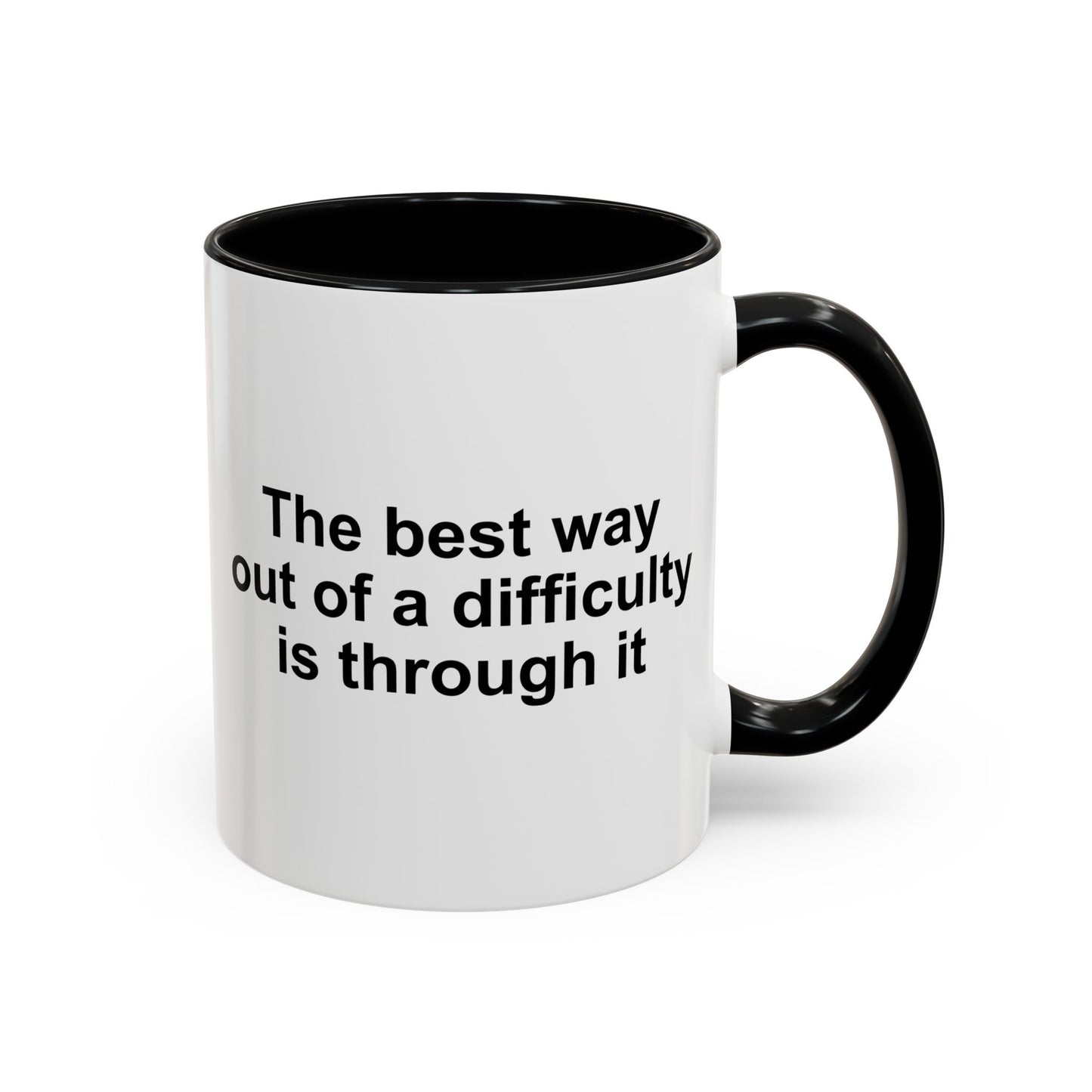 The Best Way Out Of Difficulty Coffee Mug - Double Sided Black Accent White Ceramic 11oz by TheGlassyLass.com