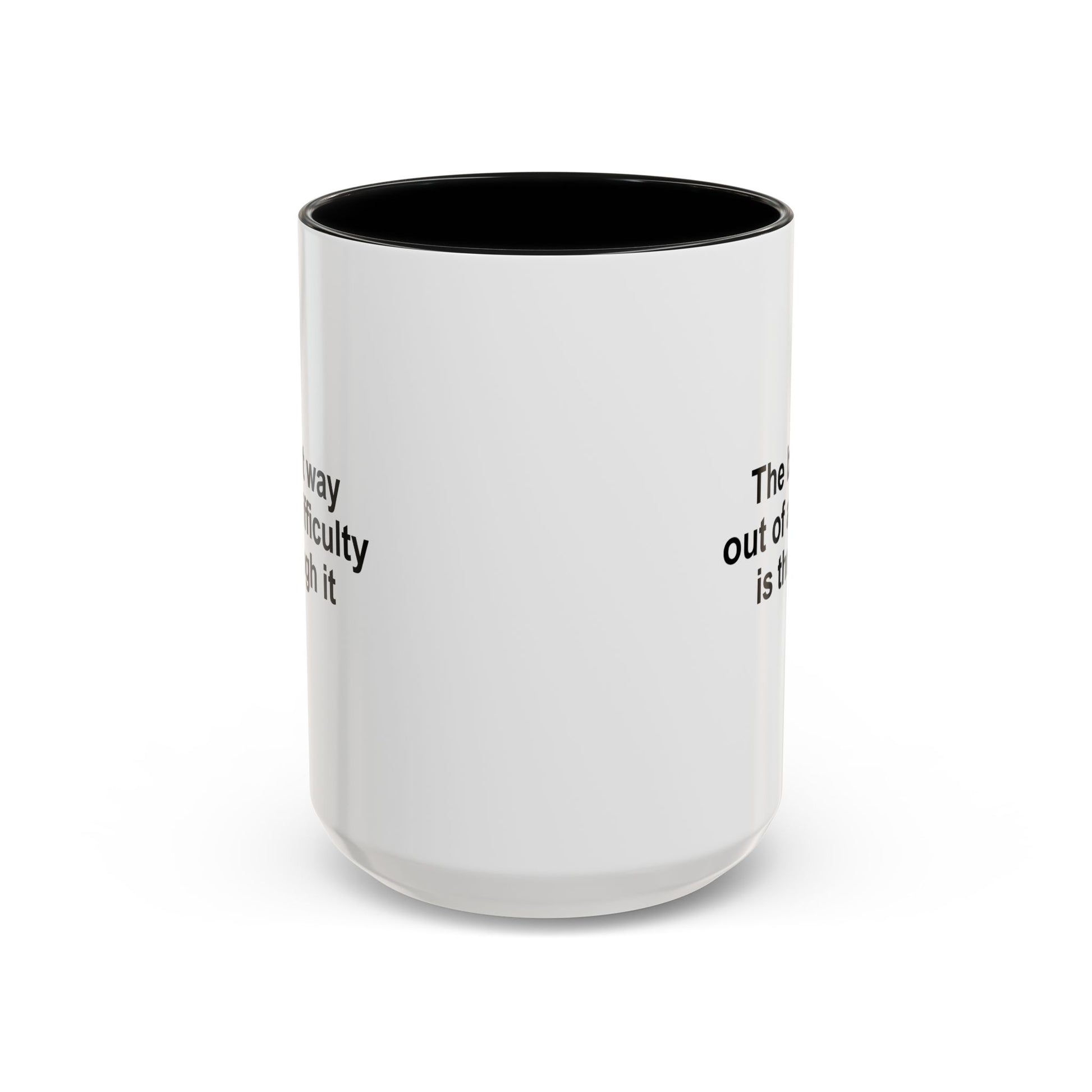 The Best Way Out Of Difficulty Coffee Mug - Double Sided Black Accent White Ceramic 15oz by TheGlassyLass.com