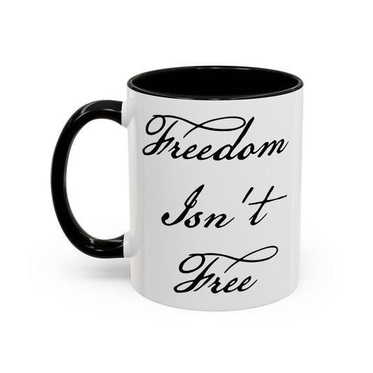 Freedom Isn't Free Coffee Mug - Double Sided Black Accent White Ceramic 11oz by TheGlassyLass.com