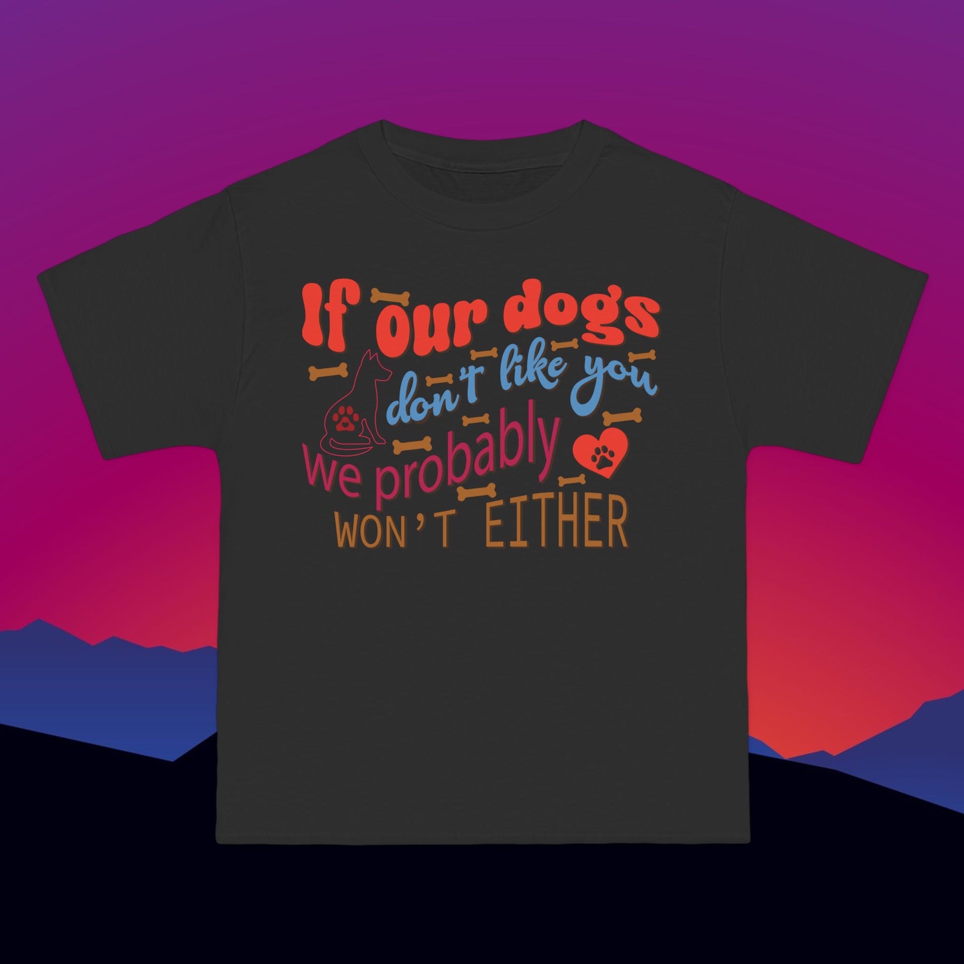 If Our Dogs Don't Like You T-Shirt: (Hanes Beefy-T 100% Preshrunk Cotton Custom Printed by TheGlassyLass.com