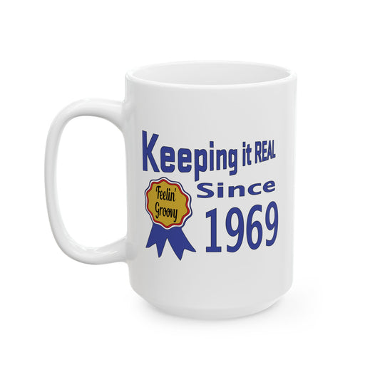 Keepin it Real Since 1969 Coffee Mug - Double Sided Print, White Ceramic, 15oz by TheGlassyLass.com