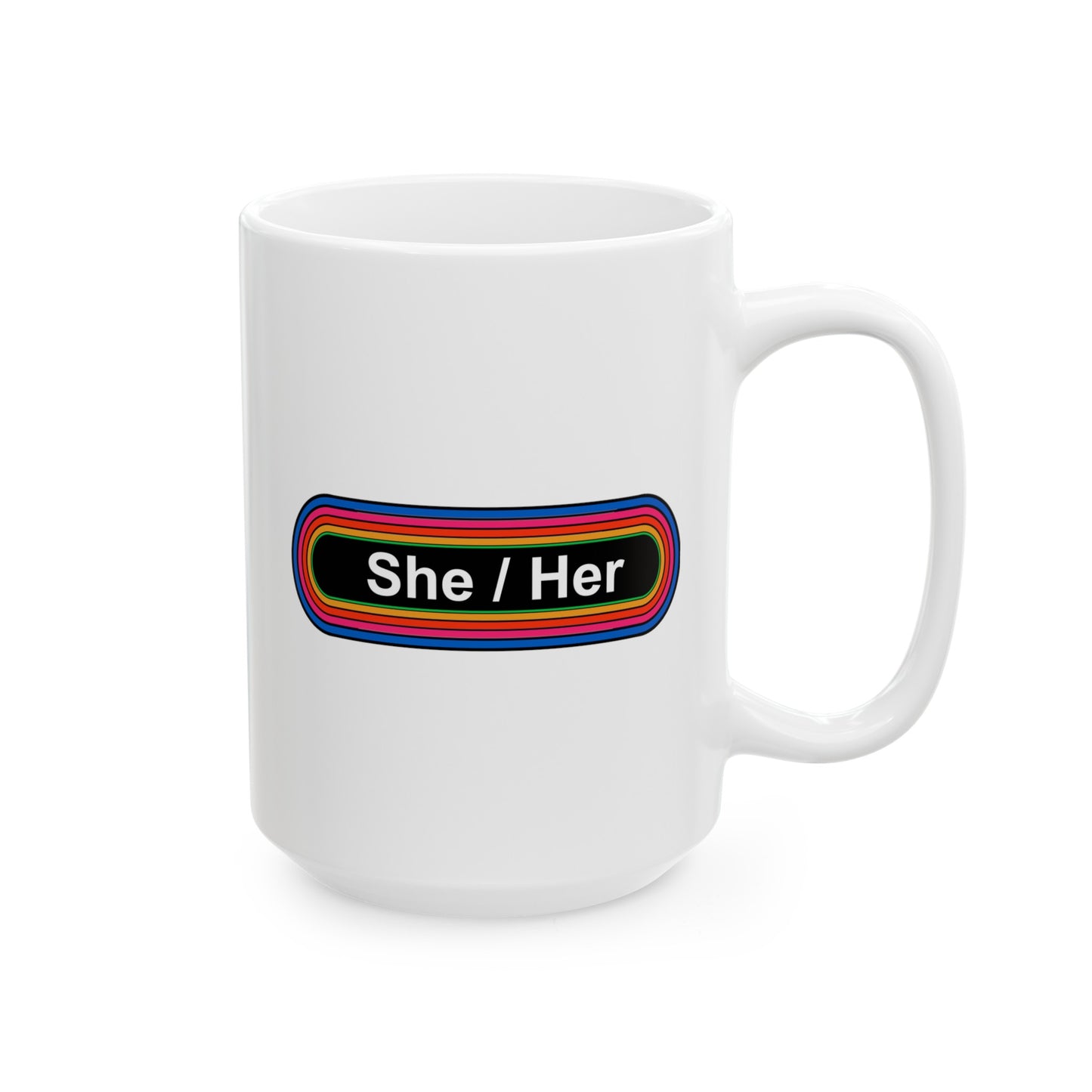 Rainbow She / Her Pronouns Coffee Mug - Double Sided White Ceramic 15oz - by TheGlassyLass.com