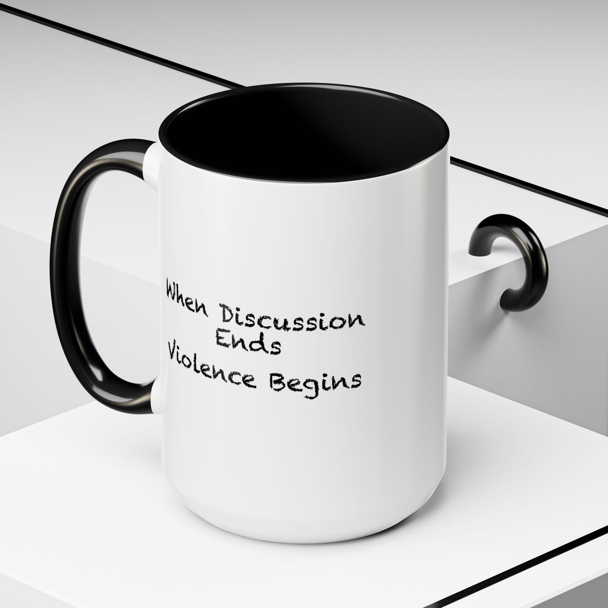 When Discussion Ends Violence Begins Coffee Mug - Double Sided Black Accent White Ceramic 15oz by TheGlassyLass.com