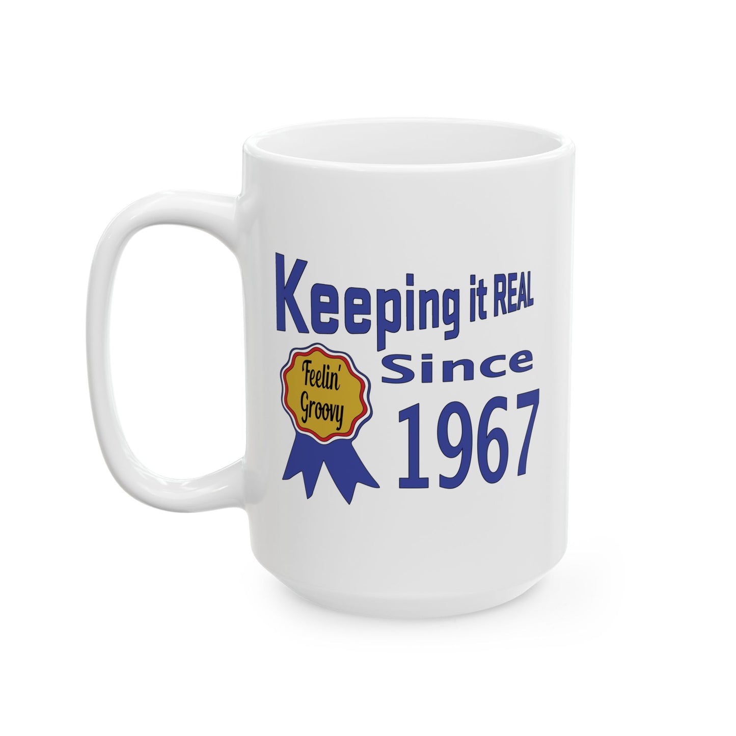 Keepin it Real Since 1967 Coffee Mug - Double Sided Print, White Ceramic, 15oz by TheGlassyLass.com