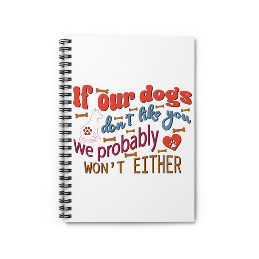 Dogs Don't Like You: Spiral Notebook - Log Books - Journals - Diaries - and More Custom Printed by TheGlassyLass