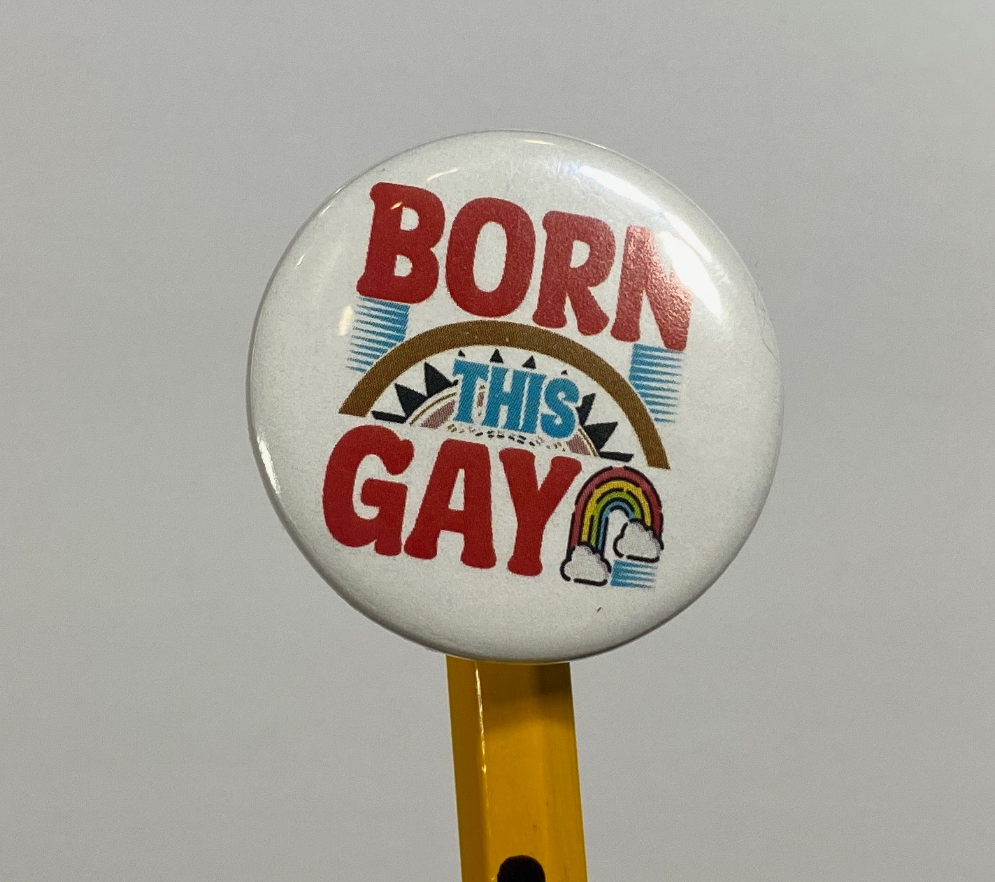 Born This Gay Pin | 1.25" Round Pride Button by Jan at TheGlassyLass.com
